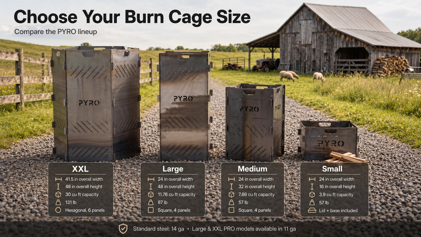 Choose your burn cage size — XXL hexagon 41.5" wide × 48" tall, 30 cu ft, 131 lb; Large 24" × 48", 11.76 cu ft, 87 lb; Medium 24" × 32", 7.88 cu ft, 57 lb; Small 24" × 16", 3.9 cu ft, 57 lb with lid and base included. Standard 14 ga steel; Large and XXL PRO in 11 ga.